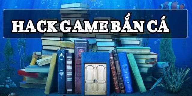 Phần mềm Hack game bắn cá đẳng cấp