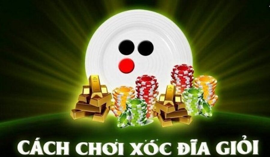 Cách chơi xóc đĩa giỏi