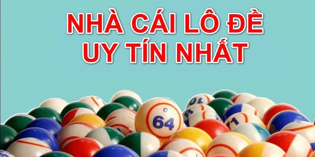 Tiêu chí lựa chọn nhà cái đánh lô đề chuẩn xác